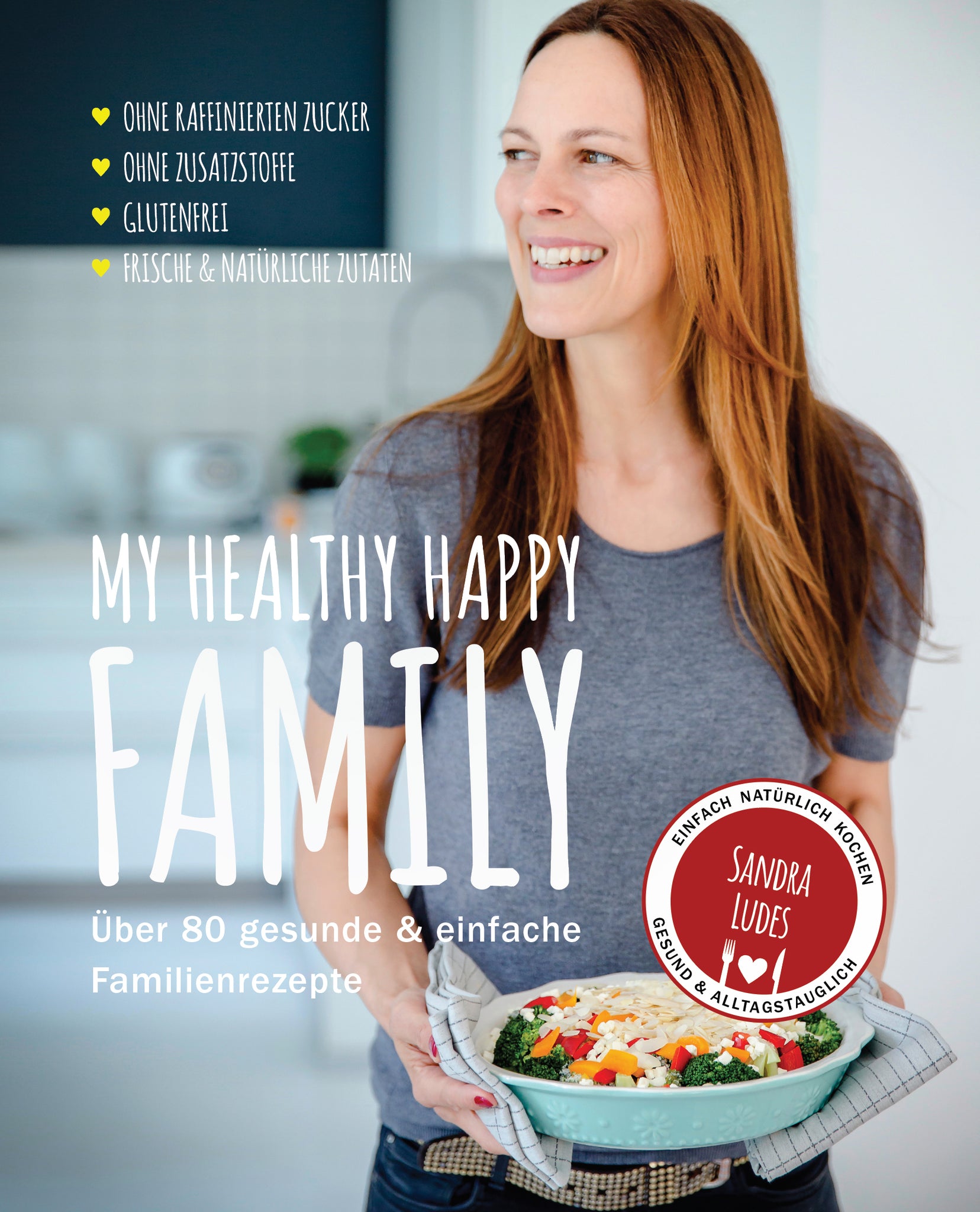 Glutenfreies Kochbuch, zuckerfrei, vegetarisch und gesund kochen für Kinder und die Familie - Sandra Ludes